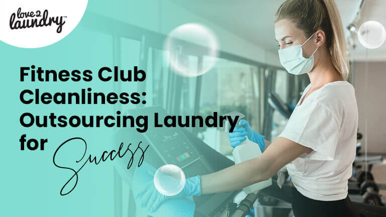 Fitness Club Cleanliness: Outsourcing Laundry For Success